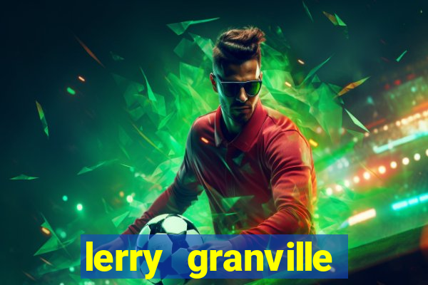 lerry granville reclame aqui